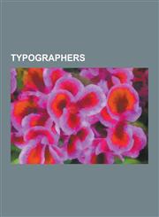 Typographers Johannes Gutenberg, Donald Knuth, William Morris, Herbert Bayer, Eric Gill, John Baskerville, Hermann Zapf, Jan Tschic,1230590013,9781230590011