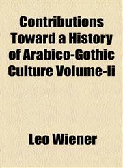 Contributions Toward a History of Arabico-Gothic Culture Volume-Ii,115467150X,9781154671506