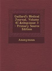 Gaillard's Medical Journal, Volume 87,&nbsp;issue 3 - Primary Source Edition,1295135957,9781295135950