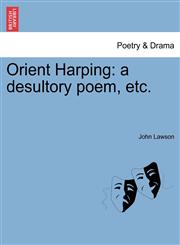 Orient Harping a desultory poem, etc.,1241033668,9781241033668