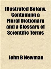 Botany, Containing a Floral Dictionary and a Glossary of Scientific Terms,1152327704,9781152327702