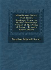 Miscellaneous Poems With Several Specimens from the Author's Manuscript Version of the Poems of Ossian - Primary Source Edition,1289989524,9781289989521