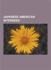 Japanese American Internees Norman Mineta, George Takei, Isamu Noguchi, Hisaye Yamamoto, Fred Korematsu, Yuki Shimoda, Mike Honda, Mine Okubo, Yas,1230541411,9781230541419