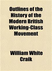 Outlines of the History of the Modern British Working-Class Movement,1151769223,9781151769220