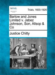 Barlow and Jones Limited v. Jabez Johnson, Son, Allsop & Co,1275498280,9781275498280