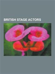 British Stage Actors Lillie Langtry, Hattie Jacques, Dorothea Jordan, Michael Gambon, Spranger Barry, Jude Law, Jason Isaacs, Darryl Read,,1230561986,9781230561981