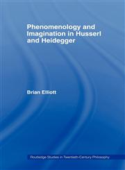 Phenomenology and Imagination in Husserl and Heidegger,0415465931,9780415465939