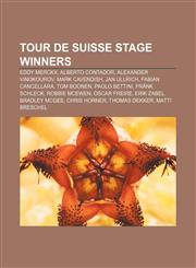 Tour de Suisse stage winners Eddy Merckx, Alberto Contador, Alexander Vinokourov, Mark Cavendish, Jan Ullrich, Fabian Cancellara, Tom Boonen,1155405404,9781155405407