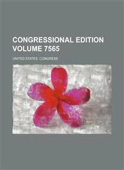 Congressional edition Volume 7565,115996002X,9781159960025