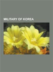 Military of Korea Military Equipment of Korea, Military History of Korea, Military of North Korea, Military of South Korea, North Korea,1230651306,9781230651309