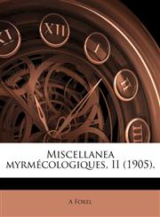 Miscellanea myrmécologiques, II (1905).,114989136X,9781149891360