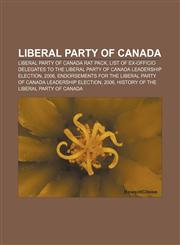 Liberal Party of Canada Liberal Party of Canada Rat Pack, List of ex-officio delegates to the Liberal Party of Canada leadership election,1157407439,9781157407430
