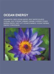 Ocean Energy Aquanator, Deep Ocean Water, Deep Water Source Cooling, Gulf Stream Turbines, Marine Current Power, Marine Energy, MIS,1230592962,9781230592961