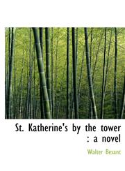 St. Katherine's by the tower a novel,1117473848,9781117473840