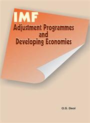 IMF Adjustment Programmes and Developing Economies A Cross-Country Analysis : Morocco, Ghana, Chile, Mexico, India, Bangladesh 1st Edition,817708089X,9788177080896