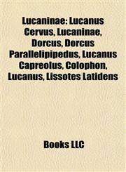 Lucaninae Lucanus Cervus, Dorcus, Dorcus Parallelipipedus, Lucanus Capreolus, Colophon, Lissotes Latidens, Prosopocoilus Giraffa,1155673867,9781155673868