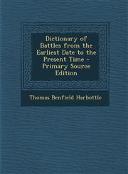 Dictionary of Battles from the Earliest Date to the Present Time - Primary Source Edition,1293539716,9781293539712