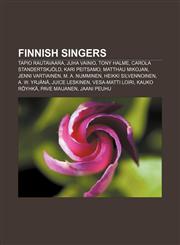 Finnish singers Tapio Rautavaara, Juha Vainio, Tony Halme, Carola Standertskjöld, Kari Peitsamo, Matthau Mikojan, Jenni Vartiainen,1156125626,9781156125625