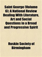 Saint George (Volume 6); A National Review Dealing With Literature, Art and Social Questions in a Broad and Progressive Spirit,1152591894,9781152591899
