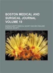 Boston medical and surgical journal Volume 19,1154228703,9781154228700