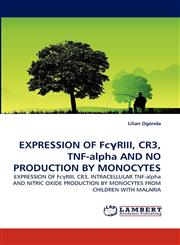 Expression of FC Riii, Cr3, Tnf-Alpha and No Production by Monocytes,3838396510,9783838396514