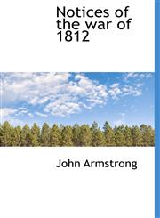Notices of the war of 1812,1116563908,9781116563900