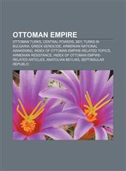 Ottoman Empire Ottoman Turks, Central Powers, Bey, Turks in Bulgaria, Greek genocide, Armenian national awakening,1157555349,9781157555346