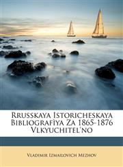 Rrusskaya Istoricheskaya Bibliografìya Za 1865-1876 Vlkyuchitel'no,1148262458,9781148262451