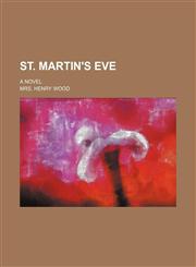 St. Martin's eve; a novel,123118759X,9781231187593