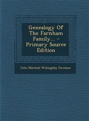 Genealogy of the Farnham Family... - Primary Source Edition,1293476978,9781293476970