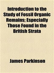 Introduction to the Study of Fossil Organic Remains; Especially Those Found in the British Strata,1154748472,9781154748475
