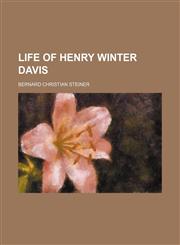Life of Henry Winter Davis,1150678828,9781150678820