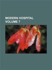 Modern Hospital Volume 7,1236654072,9781236654076