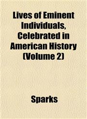 Lives of Eminent Individuals, Celebrated in American History (Volume 2),1152391852,9781152391857