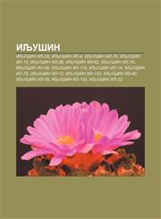 Iljušin Iljušin Il-28, Iljušin Il-4, Iljušin Il-76, Iljušin Il-10, Iljušin Il-96, Iljušin Il-62, Iljušin Il-18, Iljušin Il-86, Iljušin Il-114,1233999036,9781233999033