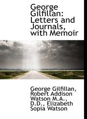 George Gilfillan Letters and Journals, with Memoir,1115534858,9781115534857