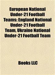 European National Under-21 Football Teams England National Under-21 Football Team, Ukraine National Under-21 Football Team,1155824512,9781155824512