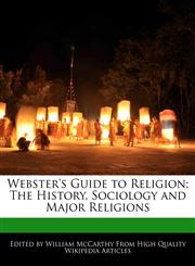 Webster's Guide to Religion; The History, Sociology and Major Religions,1241775591,9781241775599