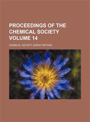 Proceedings of the Chemical Society Volume 14,1150861142,9781150861147