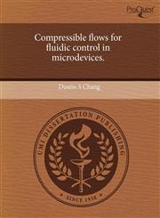Compressible flows for fluidic control in microdevices.,1243750545,9781243750549