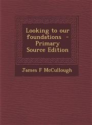 Looking to Our Foundations - Primary Source Edition,128779128X,9781287791287