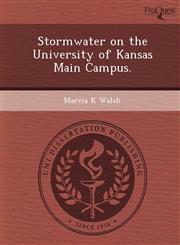 Stormwater on the University of Kansas Main Campus.,1249892384,9781249892380