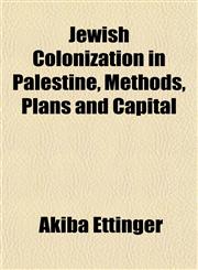 Jewish Colonization in Palestine, Methods, Plans and Capital,1152350315,9781152350311