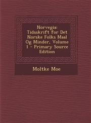 Norvegia Tidsskrift for Det Norske Folks Maal Og Minder, Volume 1 - Primary Source Edition,129430383X,9781294303831