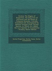 Erotica The Elegies of Propertius, the Satyricon of Petronius and the Kisses of Johannes Secundus. Literally Translated and AC,1287373941,9781287373940