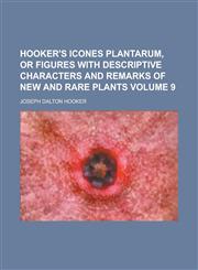 Hooker's Icones Plantarum, Or Figures with Descriptive Characters and Remarks of New and Rare Plants Volume 9,1236878701,9781236878700