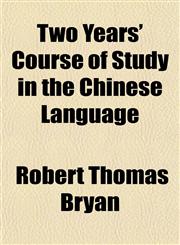 Two Years' Course of Study in the Chinese Language,1152090186,9781152090187