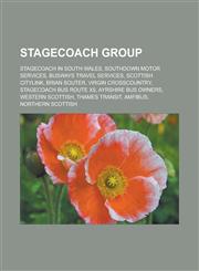 Stagecoach Group Stagecoach in South Wales, Southdown Motor Services, Busways Travel Services, Scottish Citylink, Brian Souter, Virgin,1155987217,9781155987217