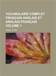 Vocabulaire complet français-anglais et anglais-français Volume 1,1230120106,9781230120102