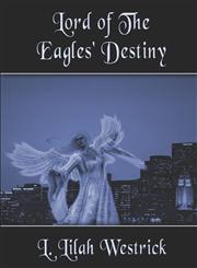 Lord of The Eagles' Destiny,141378318X,9781413783186